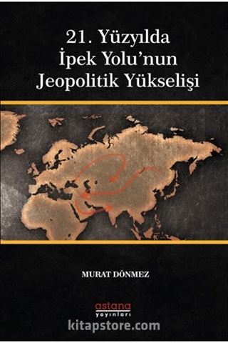 21. Yüzyılda İpek Yolu'nun Jeopolitik Yükselişi