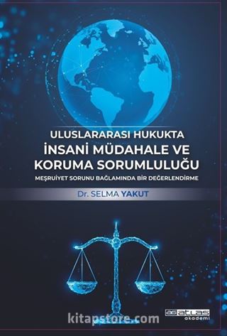 Uluslararası Hukukta İnsani Müdahale ve Koruma Sorumluluğu