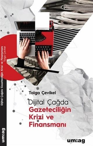 Dijital Çağda Gazeteciliğin Krizi ve Finansmanı