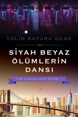 Siyah Beyaz Ölümlerin Dansı / Tüm Zamanların Kitabı 1