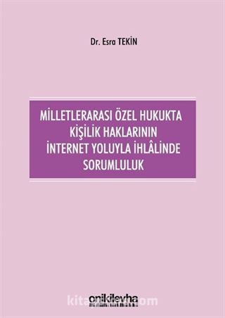 Milletlerarası Özel Hukukta Kişilik Haklarının İnternet Yoluyla İhlalinde Sorumluluk