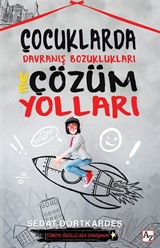 Çocuklarda Davranış Bozuklukları ve Çözüm Yolları