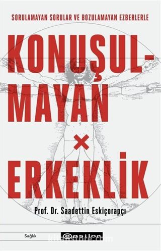 Sorulamayan Sorular ve Bozulamayan Ezberlerle Konuşulmayan Erkeklik