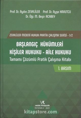 Başlangıç Hükümleri- Kişiler Hukuku - Aile Hukuku (Tamamı Çözümlü Pratik Çalışma Kitabı)