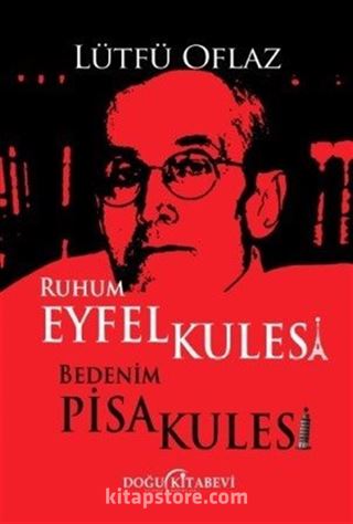 Ruhum Eyfel Kulesi Bedenim Pisa Kulesi