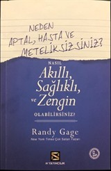 Neden Aptal, Hasta ve Meteliksizsiniz ? Nasıl Akıllı Sağlıklı ve Zengin Olabilirsiniz ?