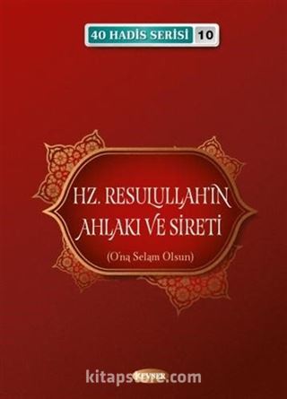 Hz. Resulullahın Ahlakı ve Sireti / 40 Hadis Serisi 10