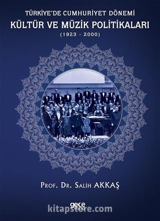 Türkiye'de Cumhuriyet Dönemi Kültür ve Müzik Politikaları (1923-2000)