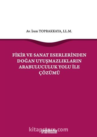 Fikir ve Sanat Eserlerinden Doğan Uyuşmazlıkların Arabuluculuk Yolu ile Çözümü