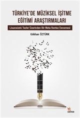 Türkiye'de Müziksel İşitme Eğitimi Araştırmaları Alt Baslık: Lisansüstü Tezler Üzerinden Bir Meta-Sentez Denemesi