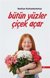 Bütün Yüzler Çiçek Açar