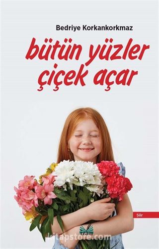 Bütün Yüzler Çiçek Açar