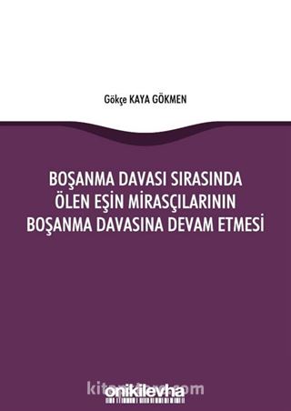 Boşanma Davası Sırasında Ölen Eşin Mirasçılarının Boşanma Davasına Devam Etmesi