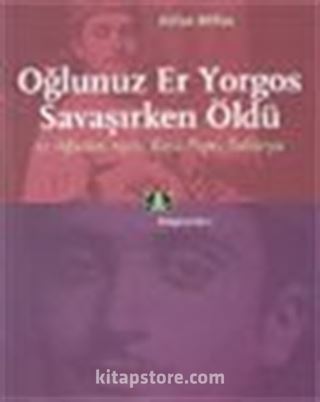 Oğlunuz Er Yorgos Savaşırken Öldü