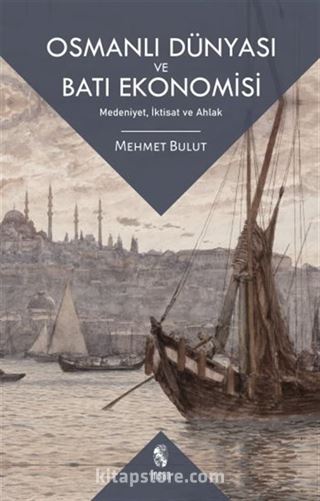 Osmanlı Dünyası ve Batı Ekonomisi