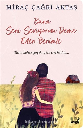 Bana Seni Seviyorum Deme Evlen Benimle