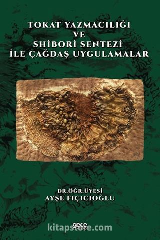 Tokat Yazmacılığı ve Shibori Sentezi İle Çağdaş Uygulamalar