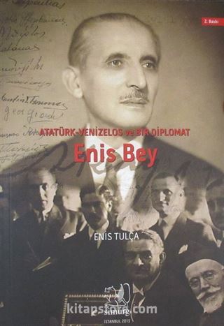 Atatürk, Venizelos ve Bir Diplomat Enis Bey