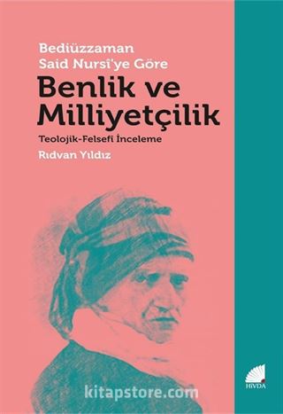 Bediüzzaman Said Nursi'ye Göre Benlik ve Milliyetçilik -Teolojik-Felsefi İnceleme