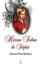 Hürrem Sultan ile Söyleşi