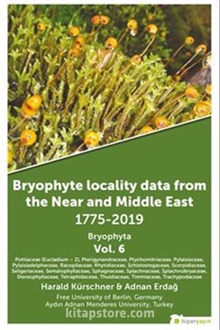 Bryophyte Locality Data From The Near and Middle East 1775-2019 Bryophyta Vol. 6