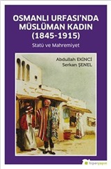 Osmanlı Urfası'nda Müslüman Kadın (1845-1915) Statü ve Mahremiyet