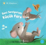 Seni Seviyorum Küçük Fare / İlk Kitaplarım