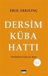 Dersim Küba Hattı / Dudaktan Fışkıran Kan