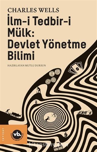 İlm-i Tedbir-i Mülk : Devlet Yönetme Bilimi