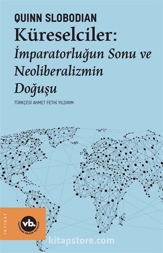 Küreselciler: İmparatorluğun Sonu ve Neoliberalizmin Doğuşu