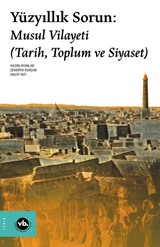 Yüzyıllık Sorun: Musul Vilayeti (Tarih, Toplum ve Siyaset)