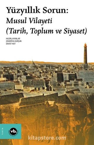 Yüzyıllık Sorun: Musul Vilayeti (Tarih, Toplum ve Siyaset)