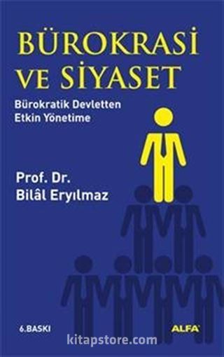 Bürokrasi ve Siyaset Bürokratik Devletten Etkin Yönetime