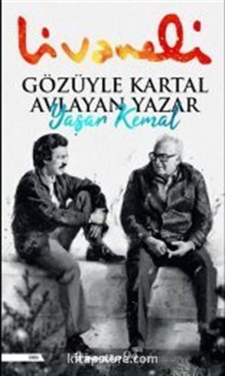 Gözüyle Kartal Avlayan Yazar Yaşar Kemal