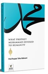 What Prophet Muhammad Offered to Humanity