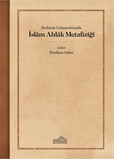 Şarkiyat Çalışmalarında İslam Ahlak Metafiziği