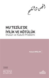 Mu'tezile'de İyilik ve Kötülük (Hüsün ve Kubuh) Problemi