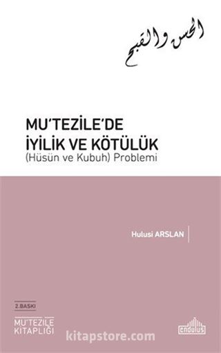 Mu'tezile'de İyilik ve Kötülük (Hüsün ve Kubuh) Problemi