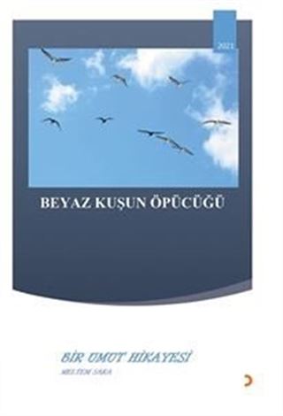 Beyaz Kuşun Öpücüğü / Bir Umut Hikayesi