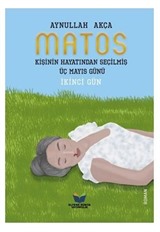 Matos Kişinin Hayatından Seçilmiş Üç Mayıs Günü - İkinci Gün