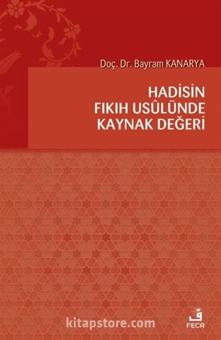 Hadisin Fıkıh Usulünde Kaynak Değeri