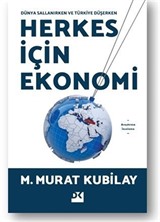 Dünya Sallanırken ve Türkiye Düşerken Herkes İçin Ekonomi