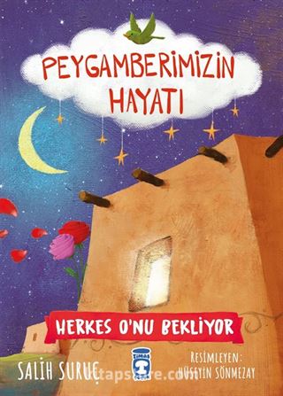 Herkes O'nu Bekliyor - Peygamberimizin Hayatı