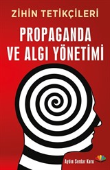 Zihin Tetikçileri Propaganda ve Algı Yönetimi