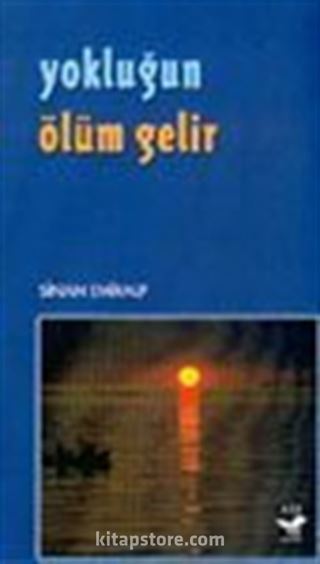 Yokluğun Ölüm Gelir