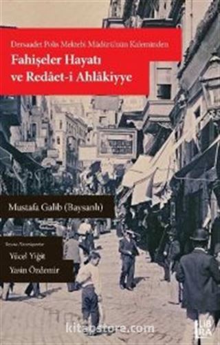 Dersaadet Polis Müdürünün Kaleminden Fahişeler Hayatı ve Redaet-i Ahlakiyye