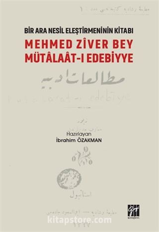 Bir Nesil Eleştirmeninin Kitabı Mehmed Ziver Bey Mütalaat-ı Edebiyye