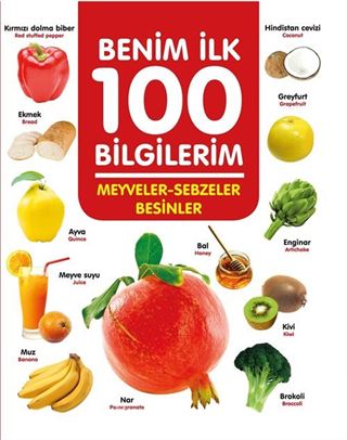 Meyveler - Sebzeler - Besinler / Benim İlk 100 Bilgilerim