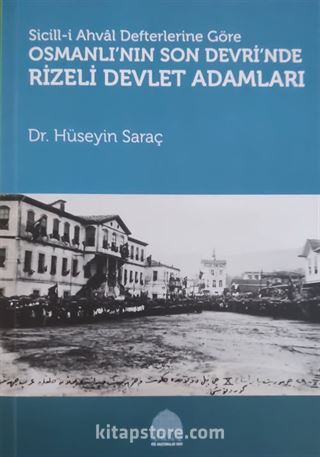 Sicill-İ Ahval Defterlerine Göre Osmanlı'nın Son Devri'nde Rizeli Devlet Adamları