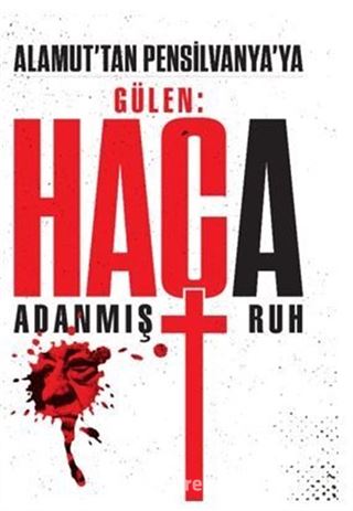 Haça Adanmış Ruh / Alamut'tan Pensilvanya'ya